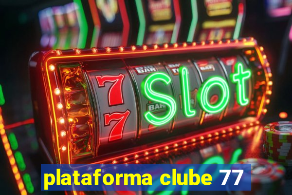 plataforma clube 77